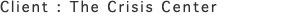 Client : The Crisis Center
