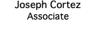 Joseph Cortez Associate