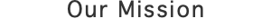 Our Mission