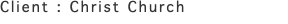 Client : Christ Church